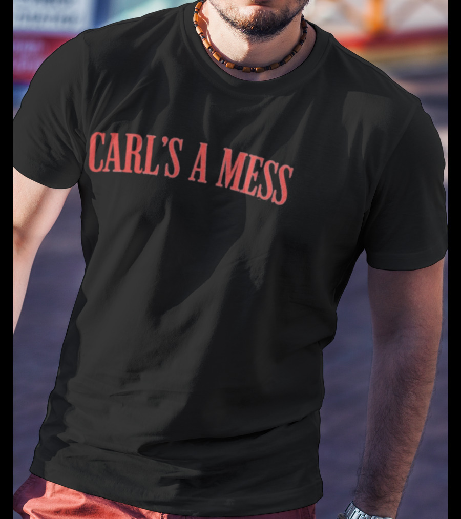 Carl's A Mess Summer House Fun Phrase T-Shirt