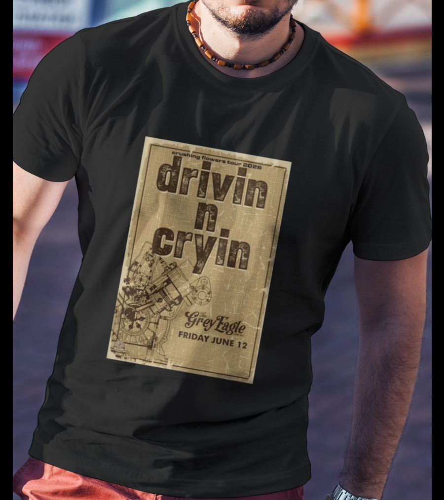 Crushing Flowers Tour 2026 Drivin N Cryin The Grey Eagle Friday June 12 T-Shirt