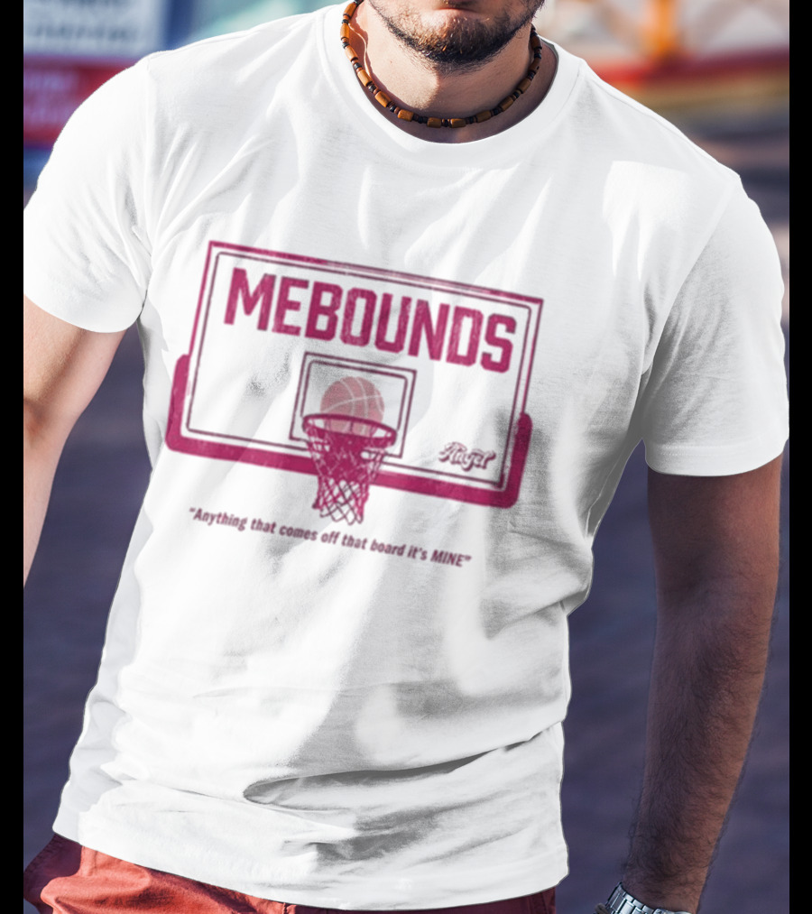 Mebounds Backboard Basketball Anything That Comes Off That Board It's Mine T-Shirt