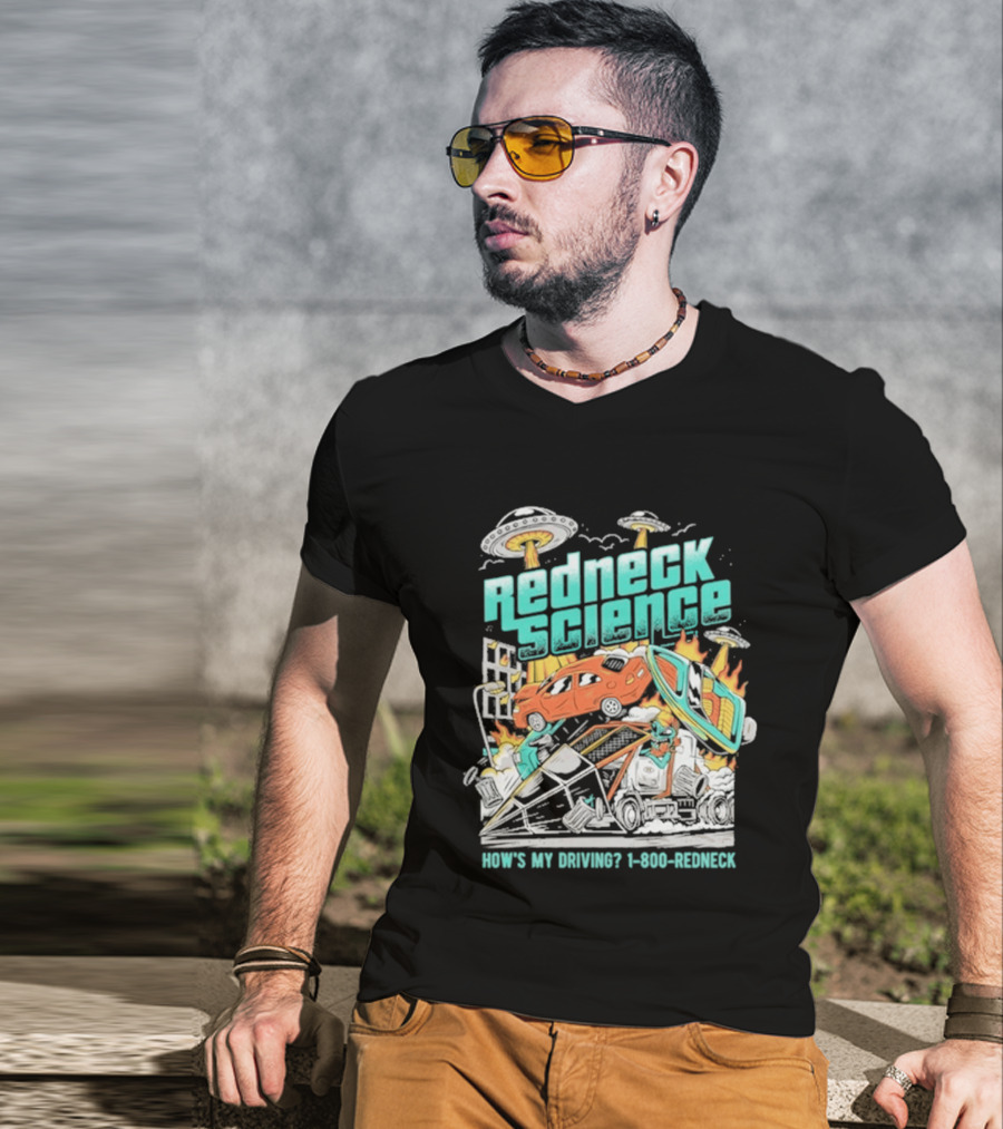Redneck Science How's My Driving UFO Crash Explosion 1 800 REDNECK T-Shirt