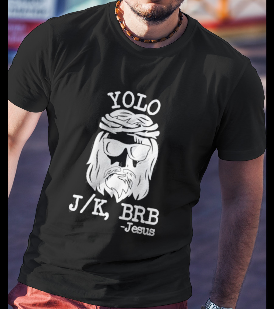 YOLO JK BRB Jesus Humor Christian Meme T-Shirt