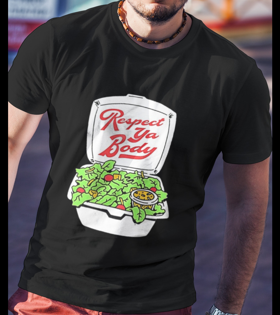 Respect Ya Body Salad Container With Fresh Greens T-Shirt
