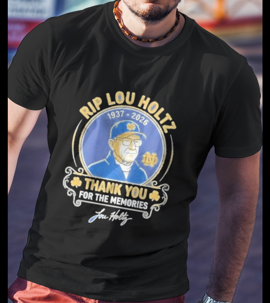 RIP Lou Holtz Notre Dame 1937 2026 Thank You For The Memories T-Shirt