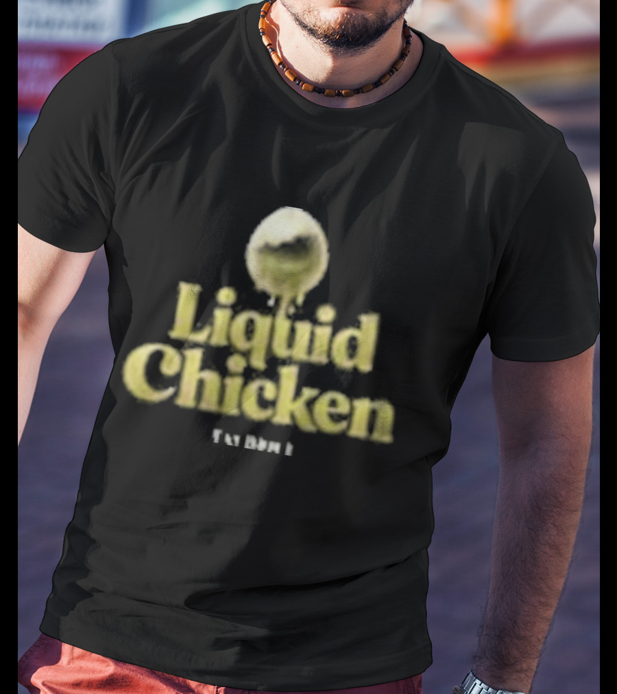 Tay Brice Liquid Chicken Egg T-Shirt