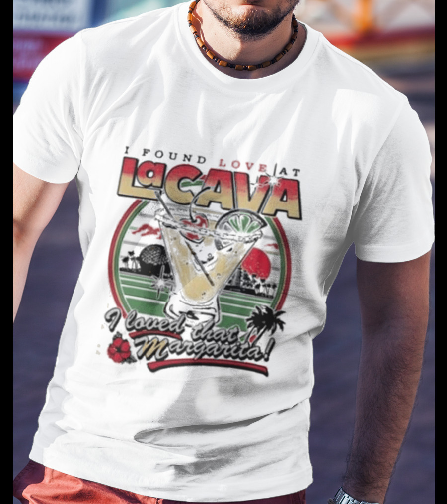 I Found Love Margarita At La Cava With Sunset And Floral T-Shirt