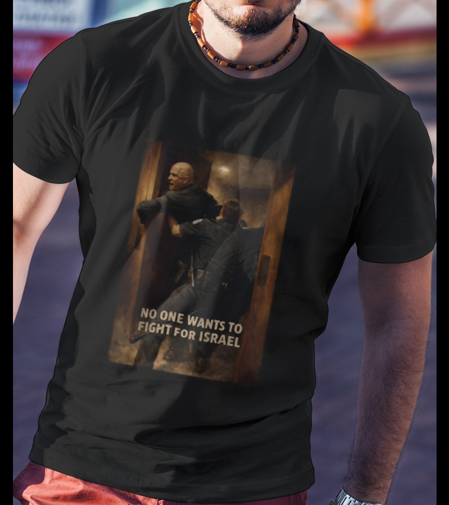 U.S. Marine Corps Sergeant Brian McGuinness No One Wants To Fight For Israel T-Shirt