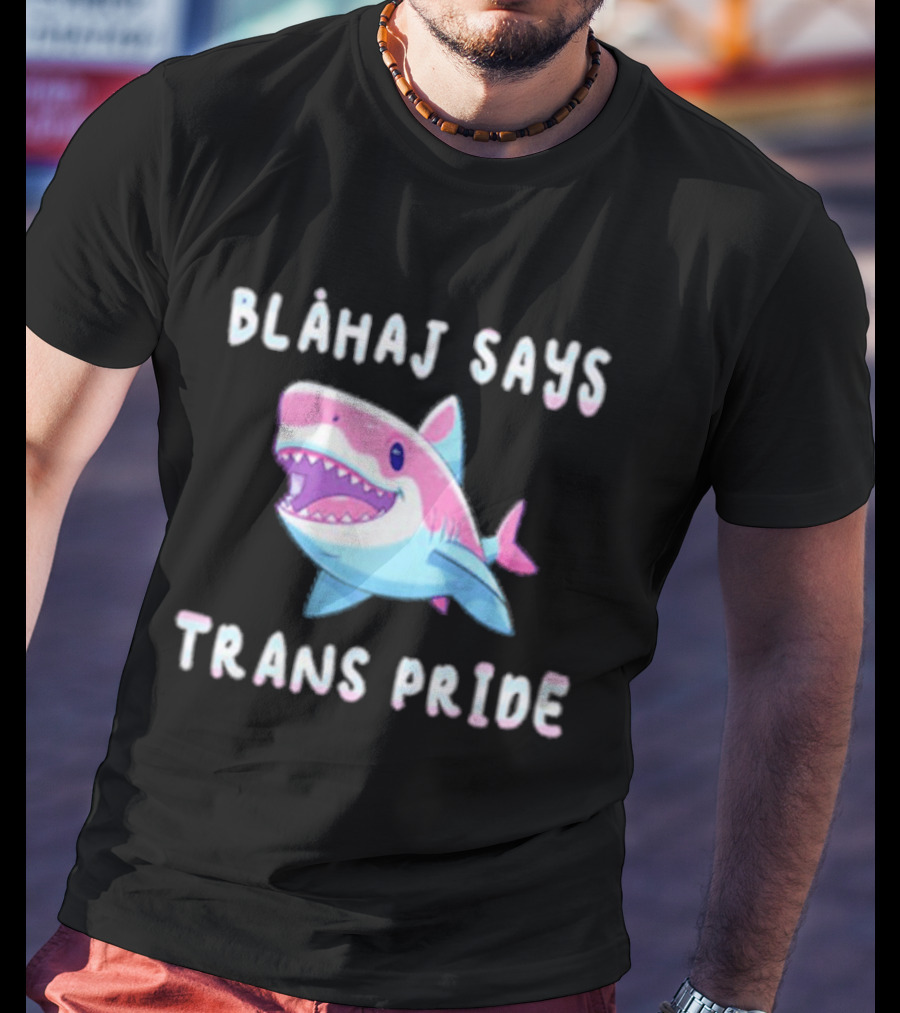 Blahaj Says Trans Pride Shark LGBTQ Support T-Shirt