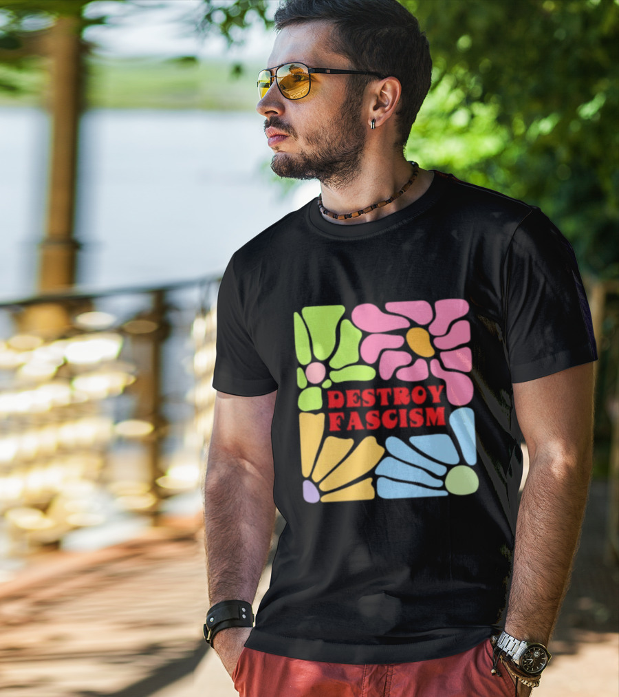 Destroy Fascism Flower Power Bold Colorful T-Shirt