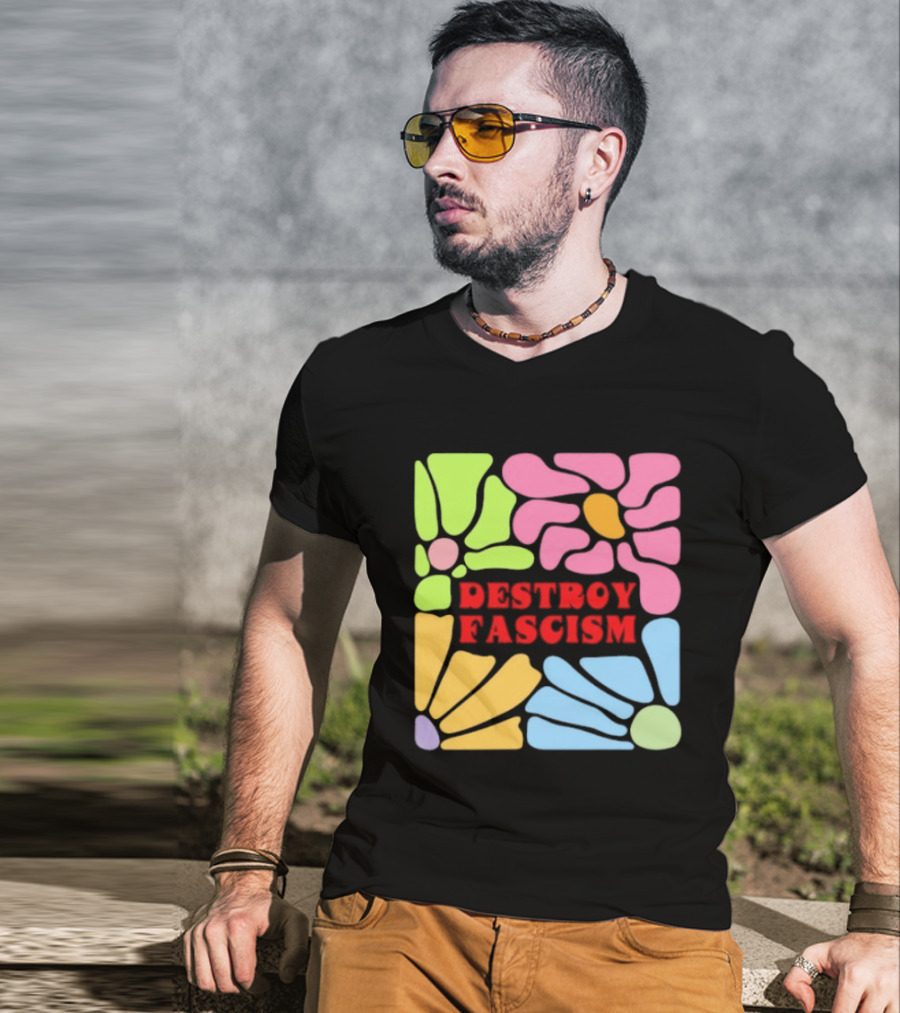 Destroy Fascism Flower Power Bold Colorful T-Shirt
