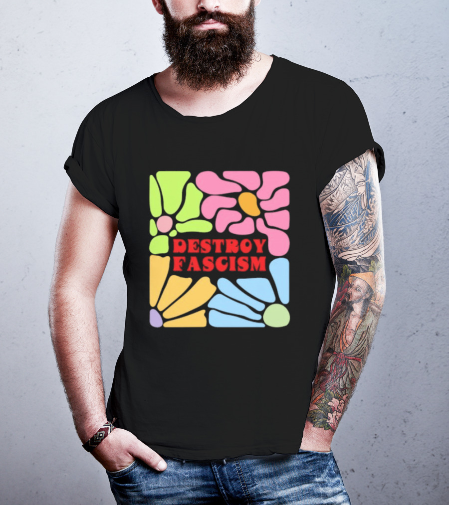 Destroy Fascism Flower Power Bold Colorful T-Shirt