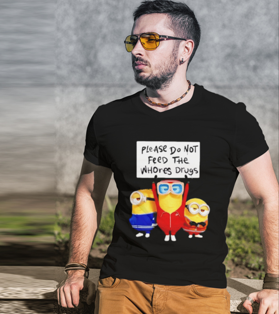 Do Not Feed Whore Drugs Minion T-Shirt