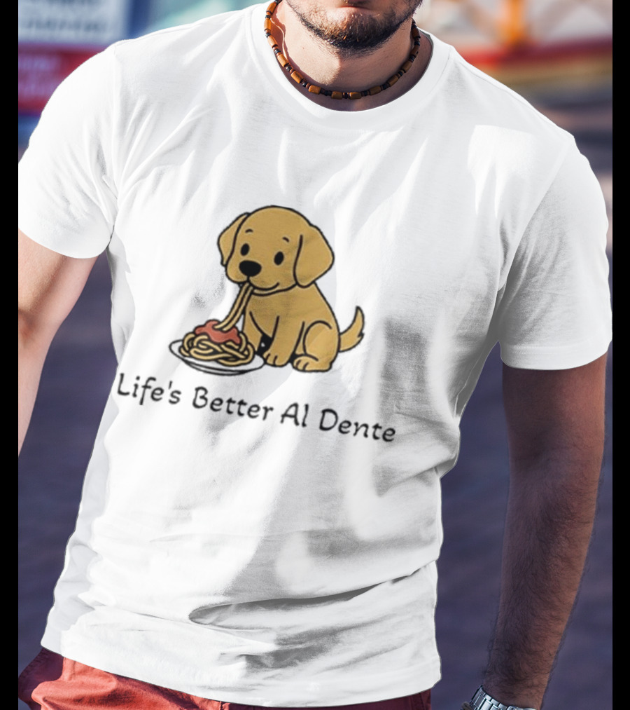 Life's Better Al Dente Cute Dog Eating Pasta T-Shirt