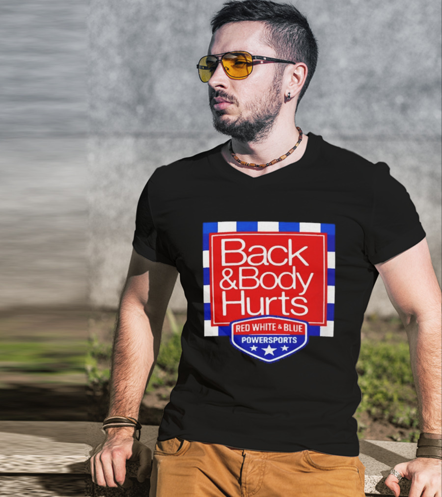 Back And Body Hurts Red White And Blue Powersports T-Shirt