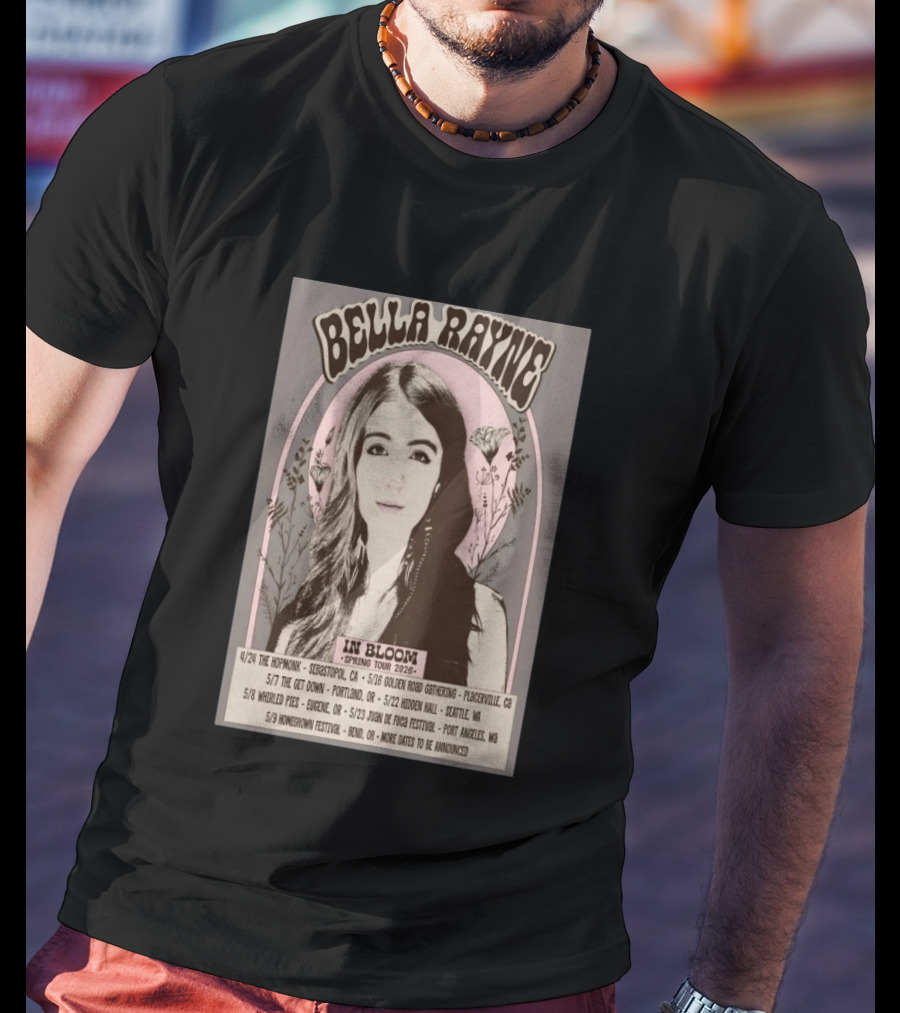 Bella Rayne In Bloom Spring Tour 2026 Sebastopol Placerville Portland Seattle Eugene Dungeness Bend T-Shirt