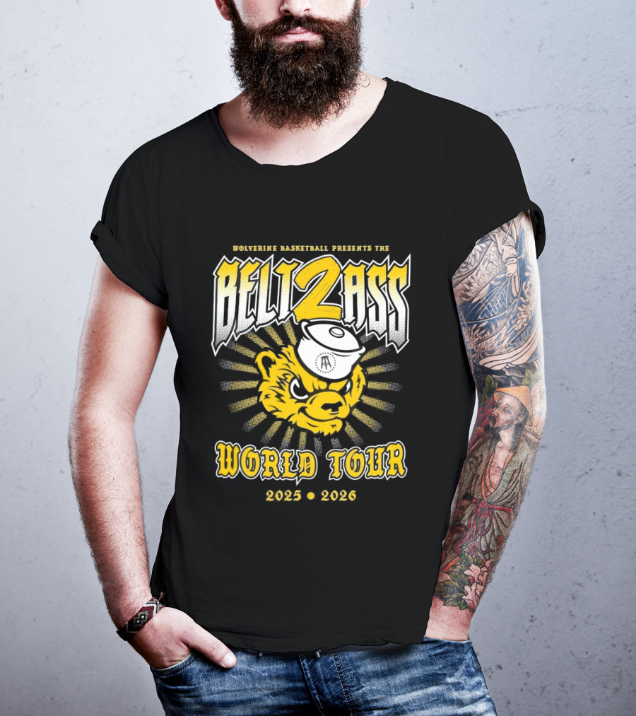 Wolverine Basketball Presents The Belt 2 Ass World Tour 2025 2026 T-Shirt