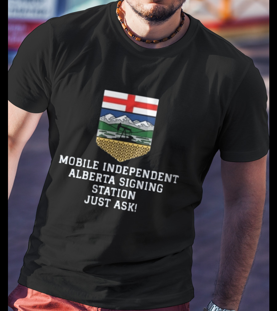 Mobile Independent Alberta Signing Station Just Ask Flag Crest Oil Rig Mountains T-Shirt