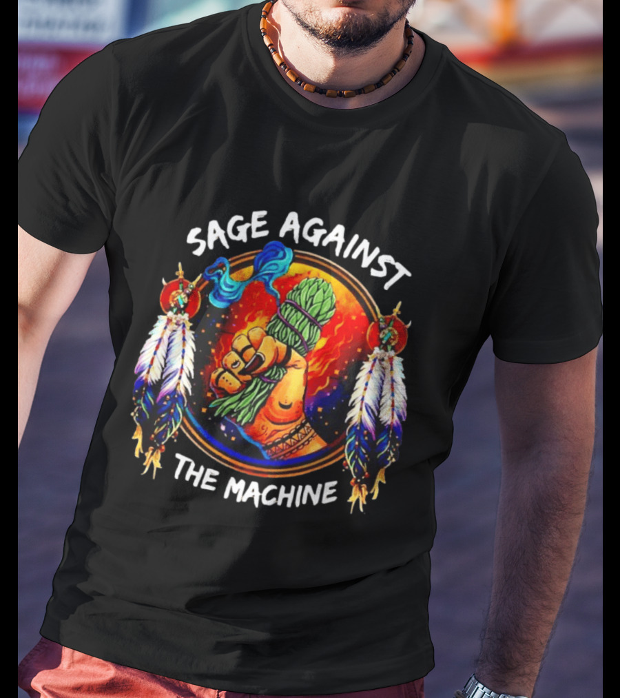 Sage Against The Machine Native American Feathers And Fist T-Shirt