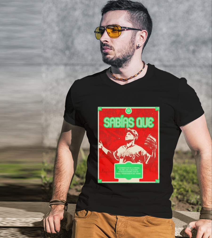 Sabías Que México World Baseball Classic 2026 Primera Vez Historia WBC Selección Mexicana Béisbol Gana Primer Enfrentamiento Torneo T-Shirt