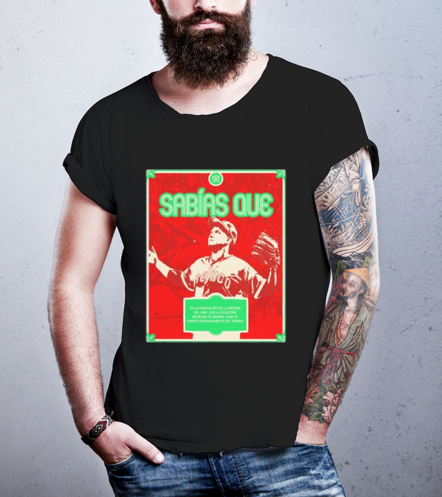 Sabías Que México World Baseball Classic 2026 Primera Vez Historia WBC Selección Mexicana Béisbol Gana Primer Enfrentamiento Torneo T-Shirt