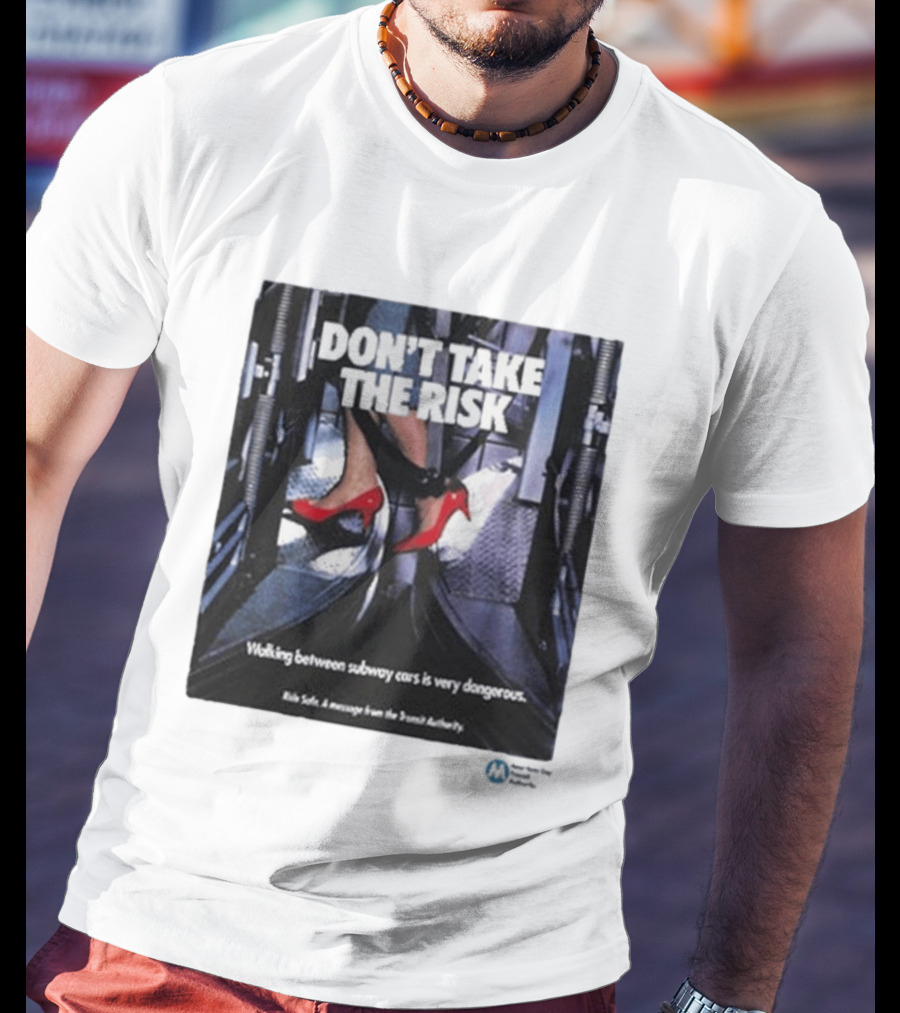 Don't Take The Risk Subway Safety Message Transit Authority T-Shirt
