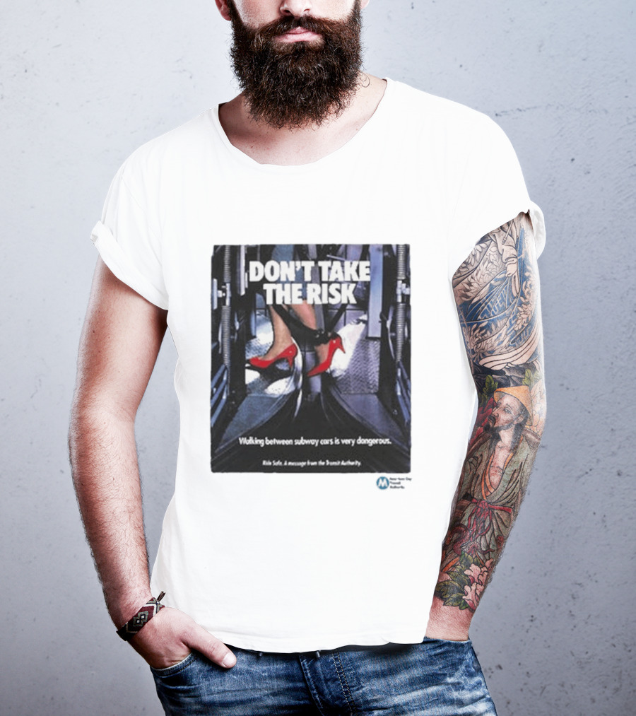 Don't Take The Risk Subway Safety Message Transit Authority T-Shirt