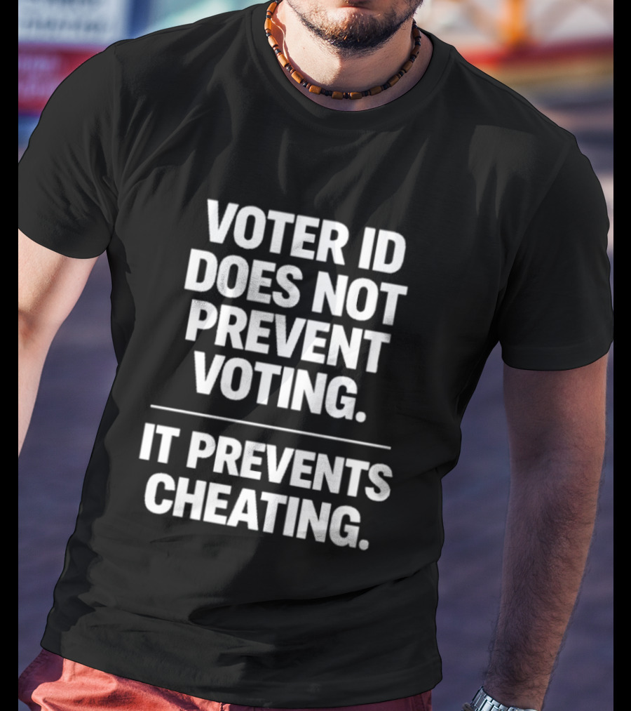 Voter ID Does Not Prevent Voting It Prevents Cheating Message T-Shirt