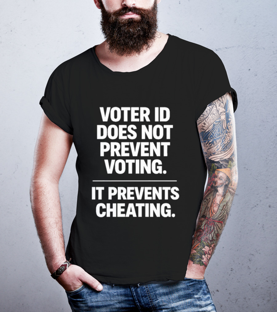 Voter ID Does Not Prevent Voting It Prevents Cheating Message T-Shirt