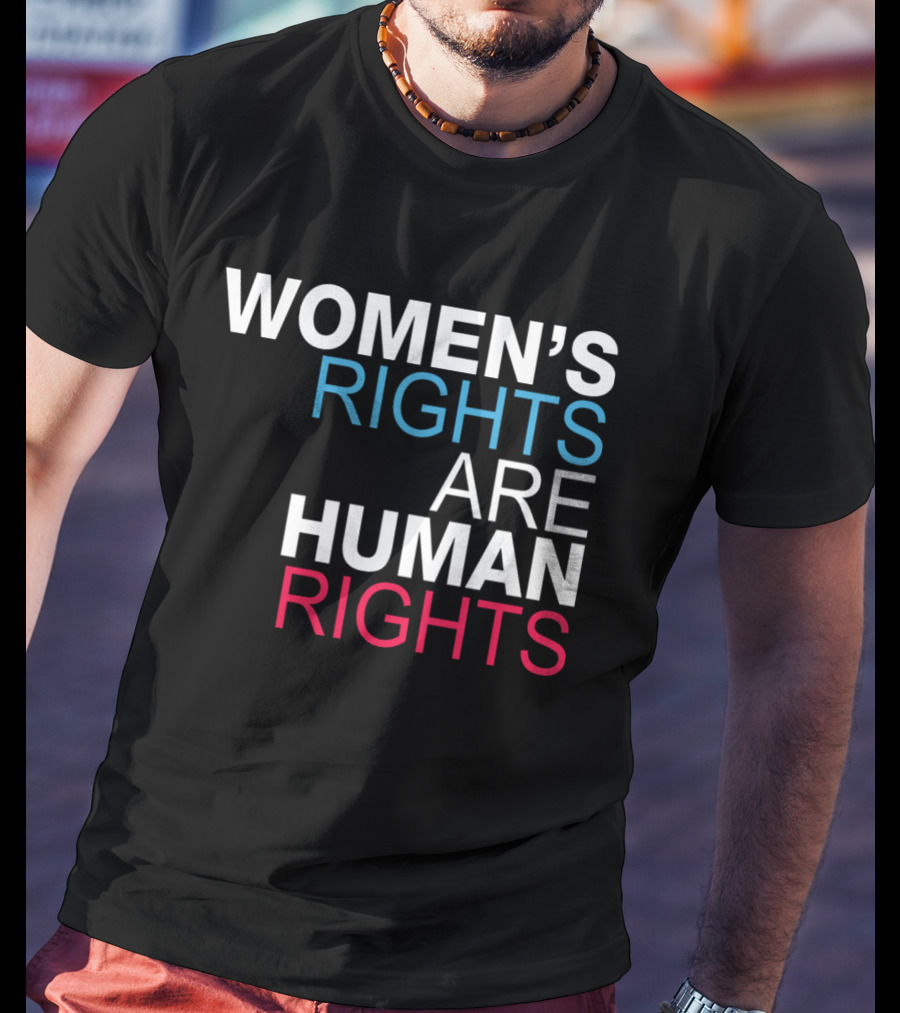 WOMEN'S RIGHTS ARE HUMAN RIGHTS Equality Empowerment T-Shirt