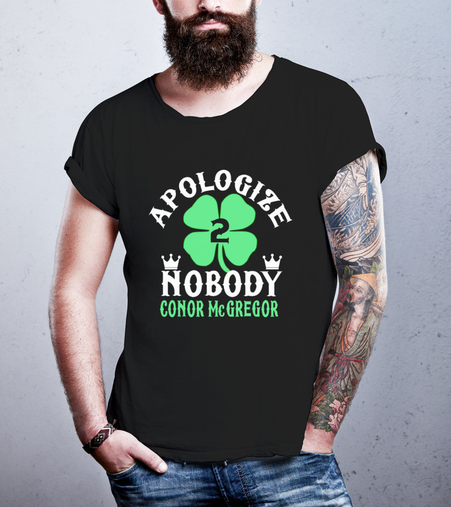 Apologize Nobody Conor McGregor 2 St. Patrick's Day Four Leaf Clover T-Shirt