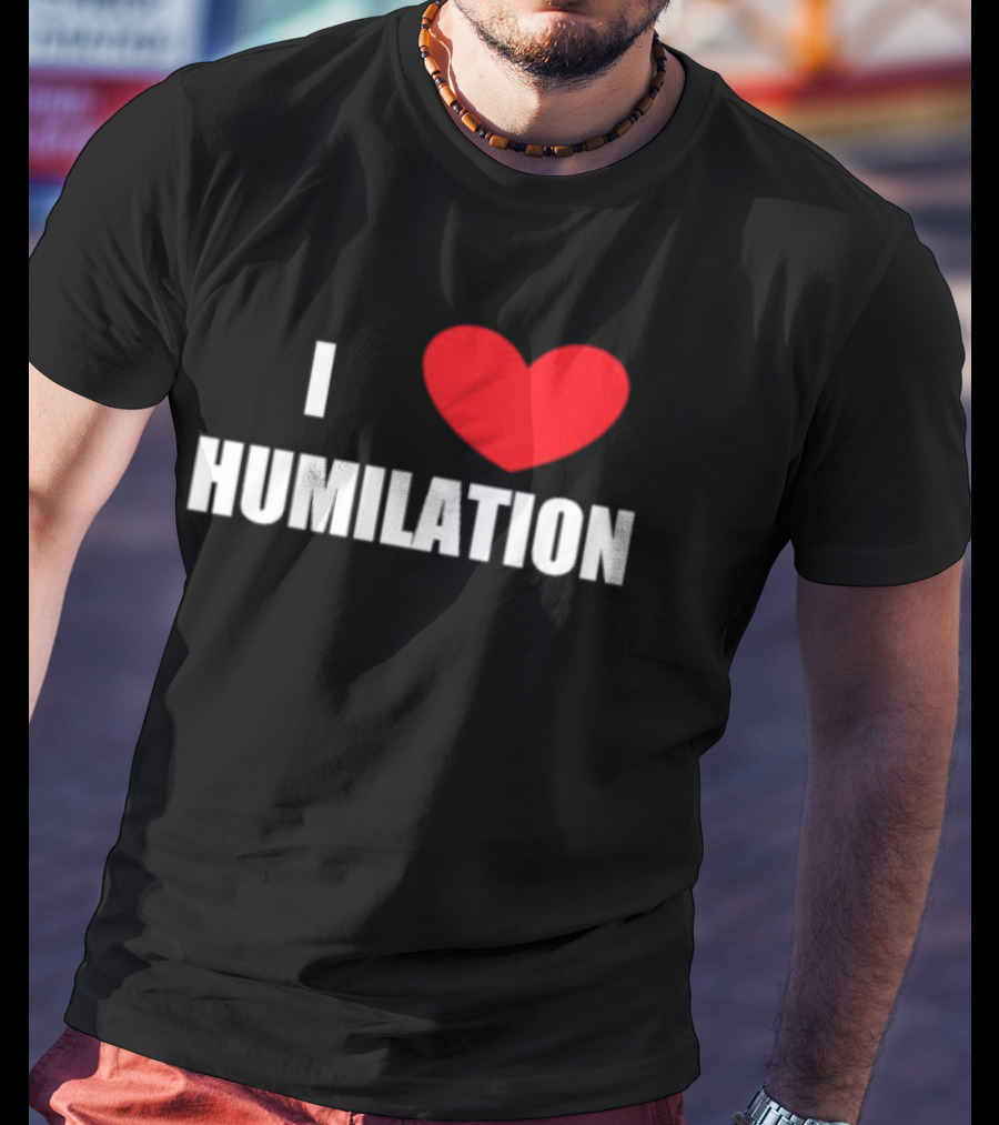 I Heart Humiliation T-Shirt