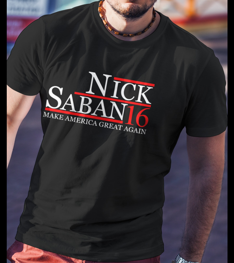 Nick Saban 16 Make America Great Again T-Shirt