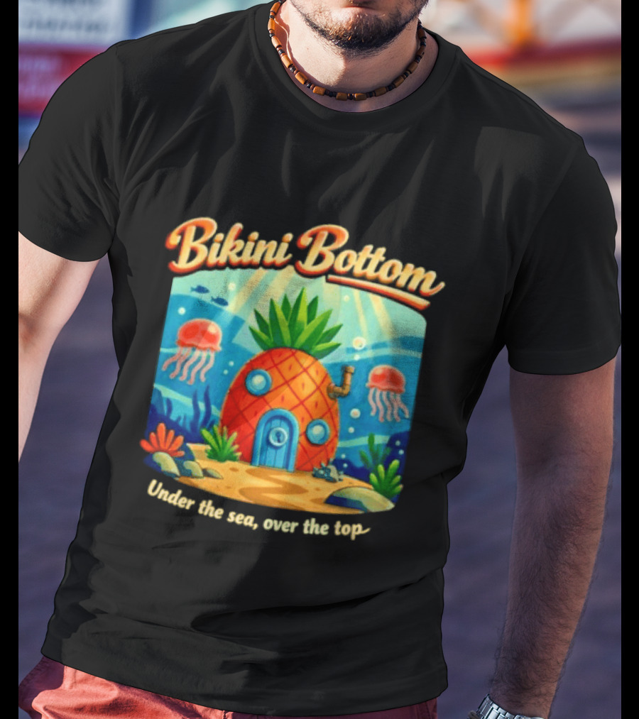 Bikini Bottom Pineapple House Under The Sea Over The Top T-Shirt