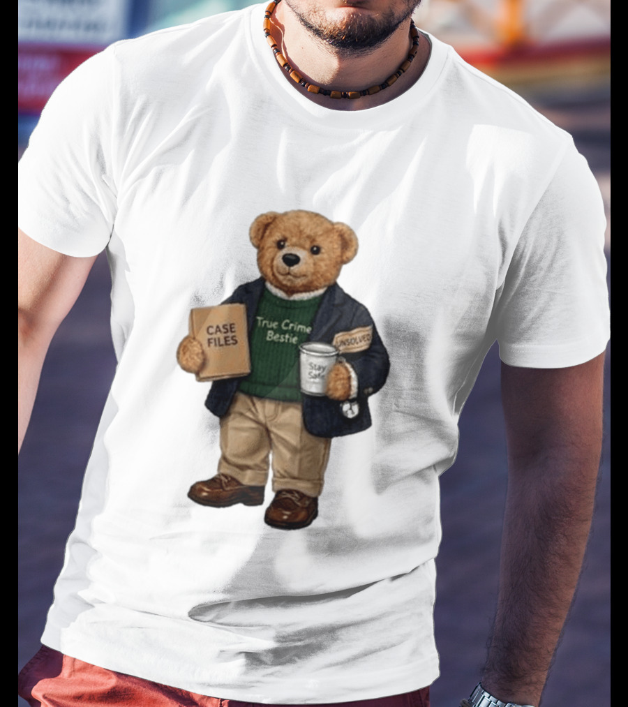 True Crime Bestie Bear Case Files Unsolved Stay Safe T-Shirt