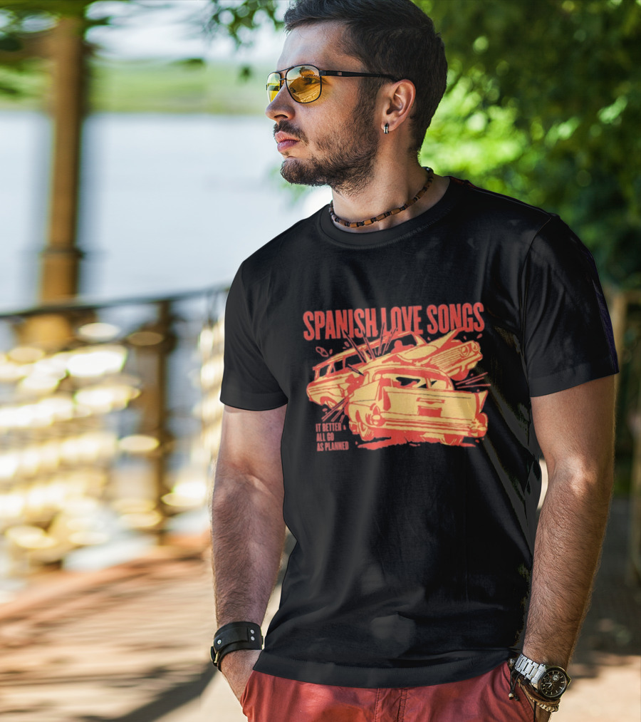 Spanish Love Songs Car Crash It Better All Go As Planned T-Shirt