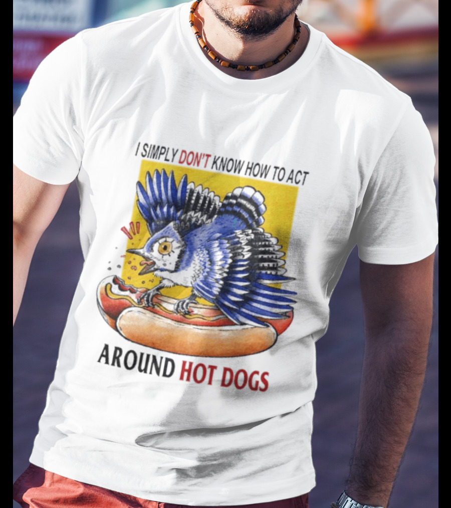 I Simply Don't Know How To Act Around Hot Dogs Bird Eating Hot Dog Image T-Shirt