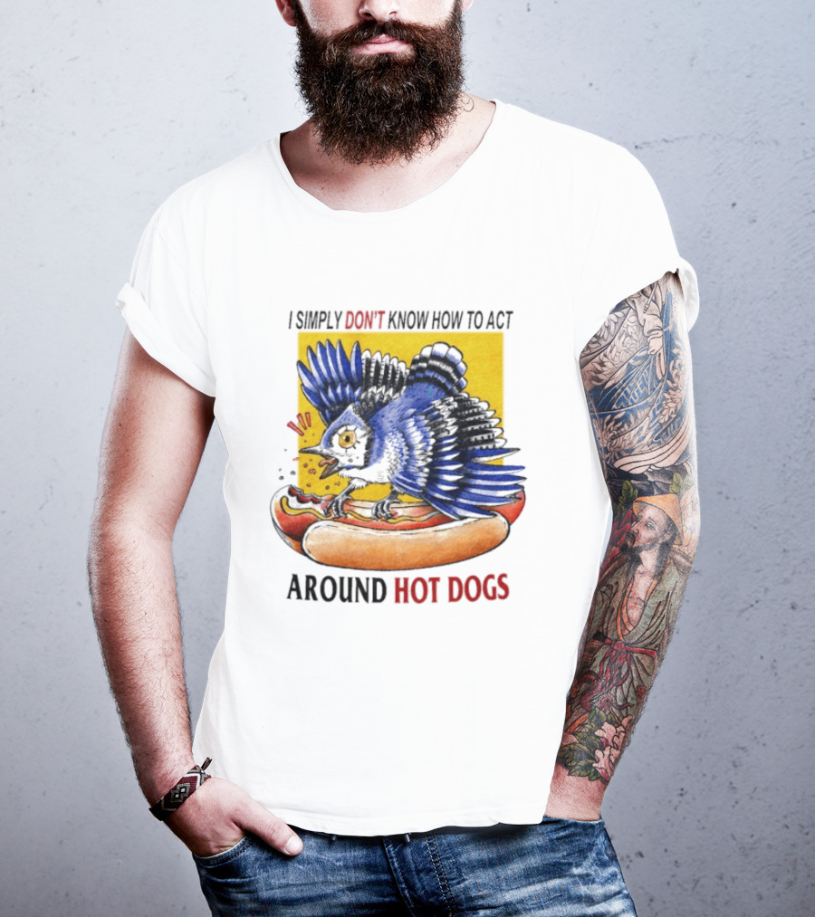 I Simply Don't Know How To Act Around Hot Dogs Bird Eating Hot Dog Image T-Shirt