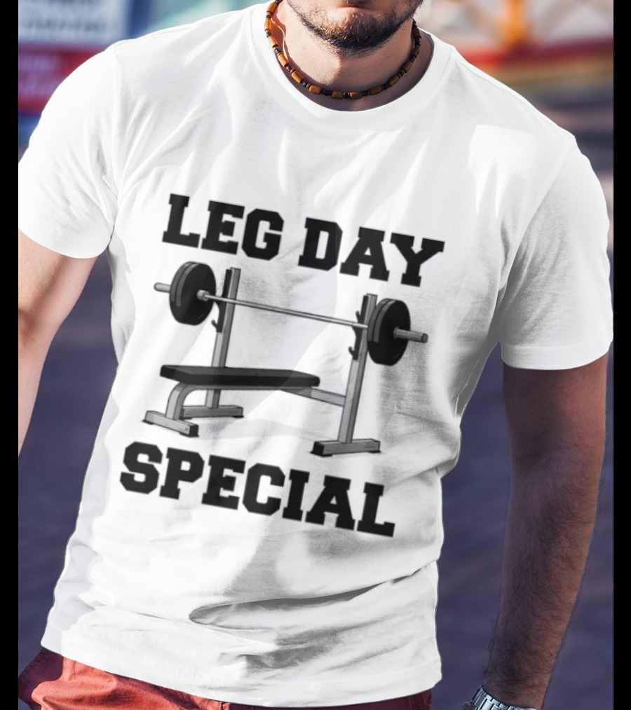 Leg Day Special Weightlifting Bench Press Fitness Motivation T-Shirt