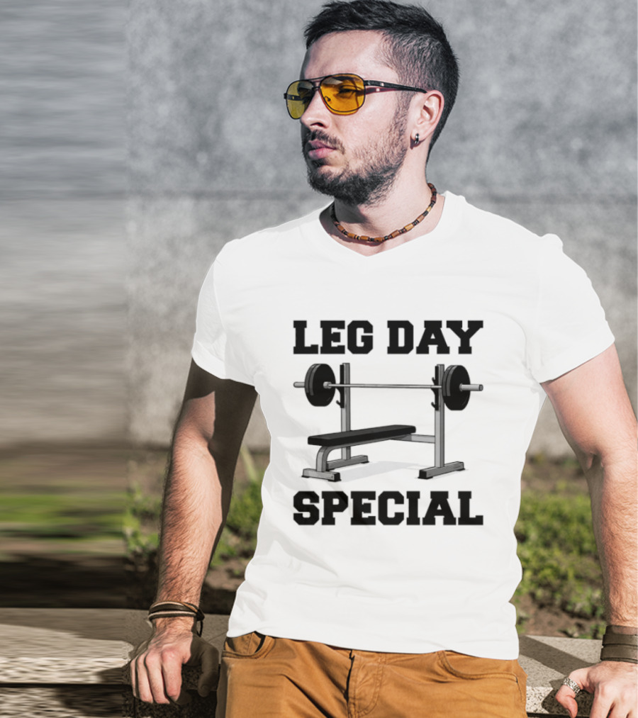 Leg Day Special Weightlifting Bench Press Fitness Motivation T-Shirt