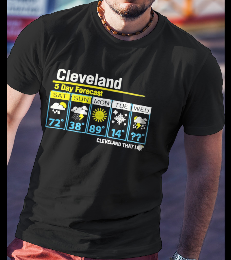 Cleveland 5 Day Forecast Weather Icons Cleveland That I Love T-Shirt