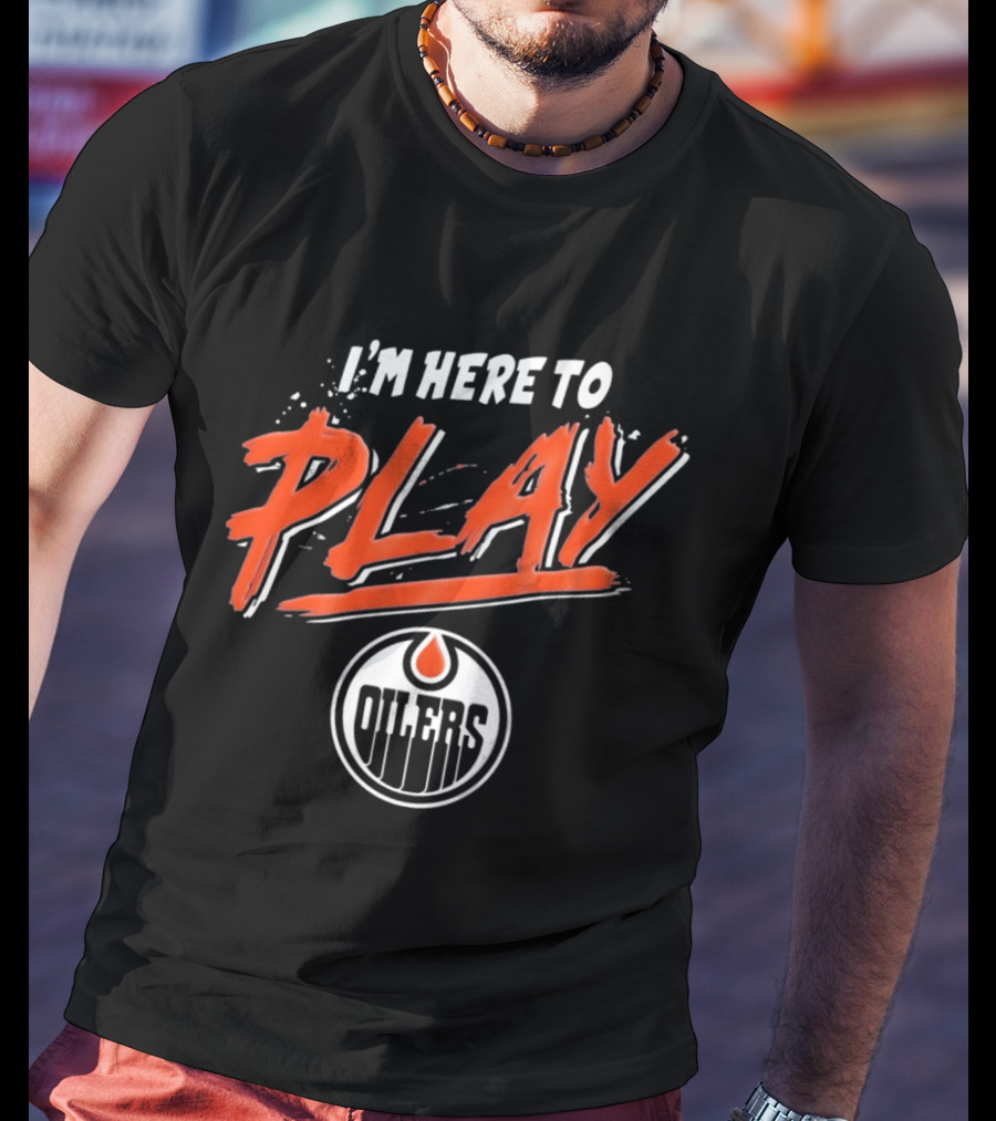 Edmonton Oilers Infant I'm Here To Play T-Shirt