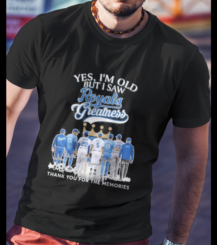 Yes I'm Old But I Saw Royals Baseball Greatness Thank You For The Memories T-Shirt