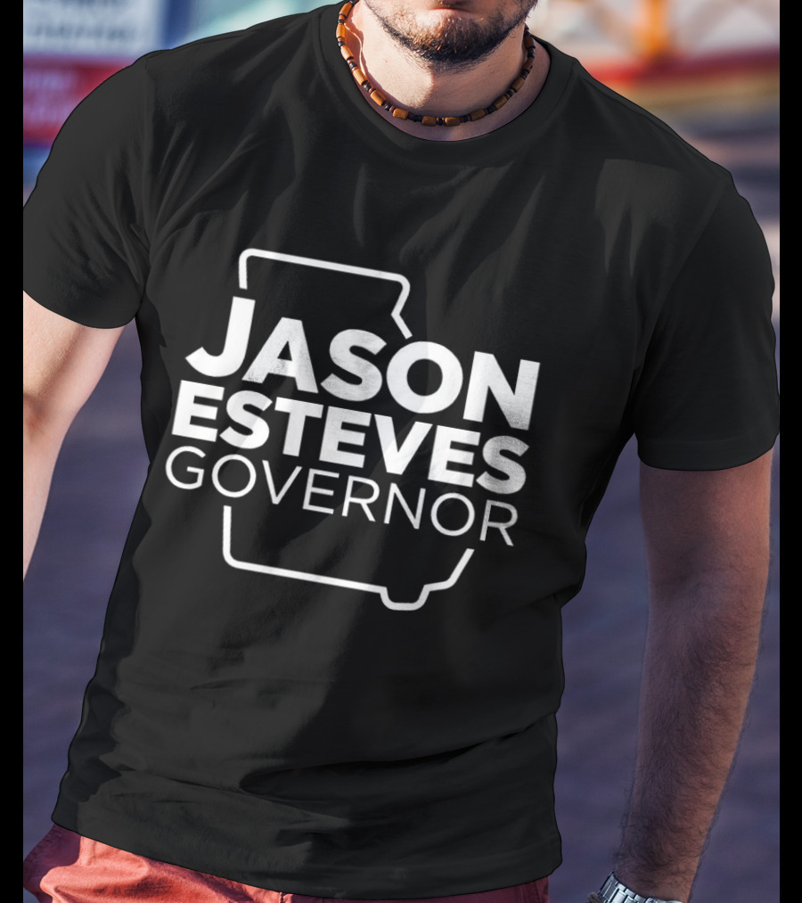 Jason Esteves Governor Campaign Georgia State T-Shirt