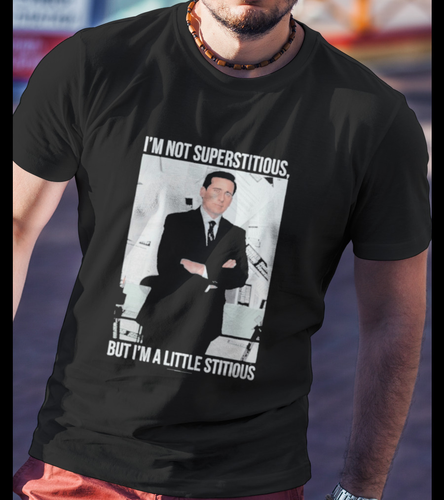I'm Not Superstitious But I'm A Little Stitious Michael Scott The Office T-Shirt