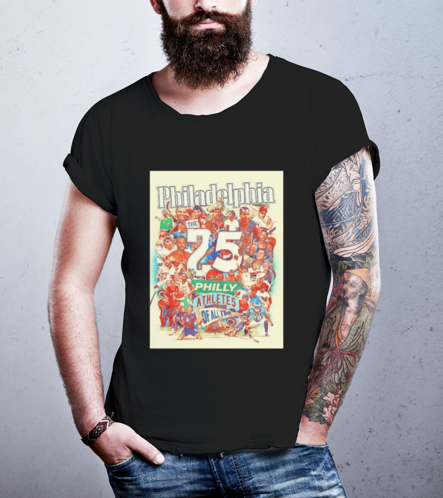 Philadelphia The 25 Most Philly Athletes Of All Time T-Shirt