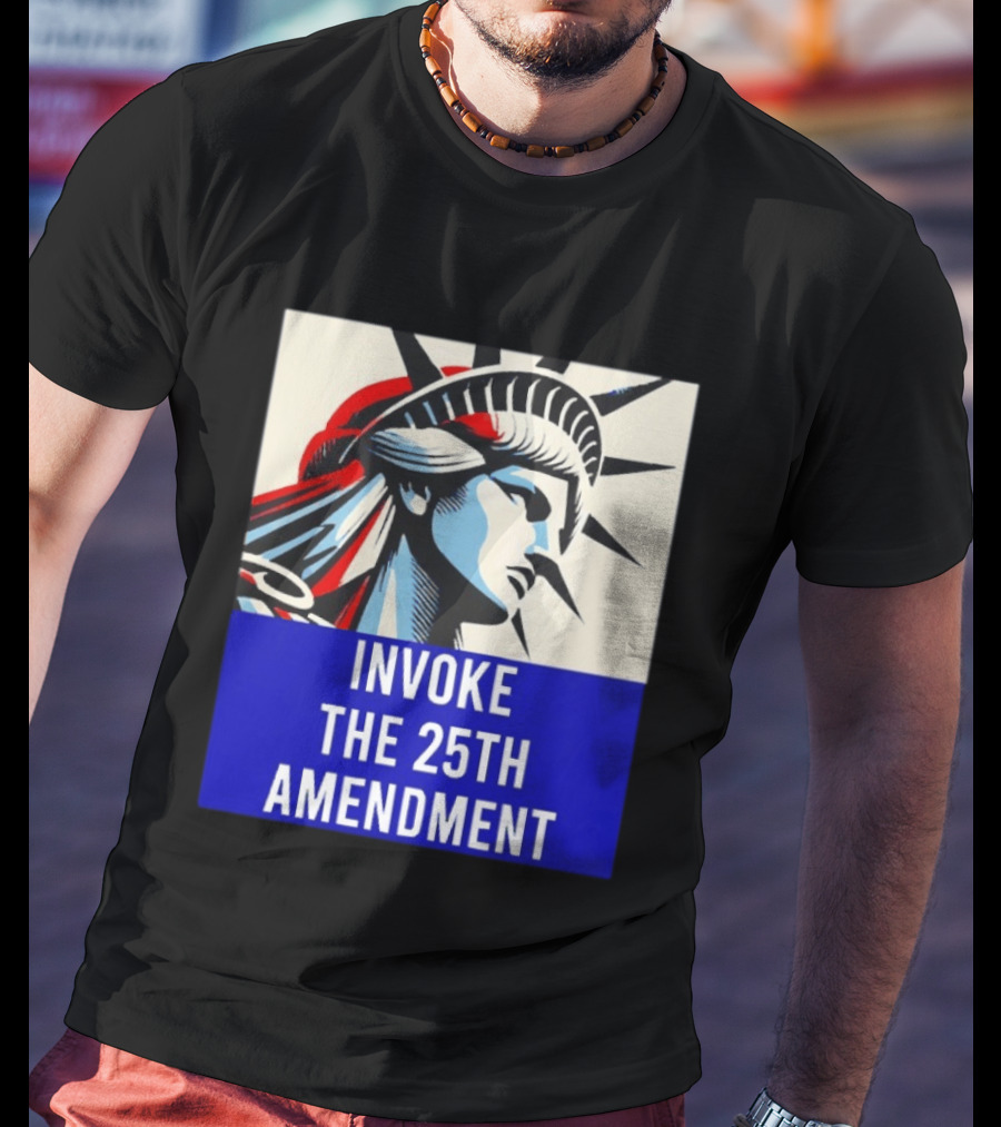 Invoke The 25th Amendment Statue Liberty T-Shirt