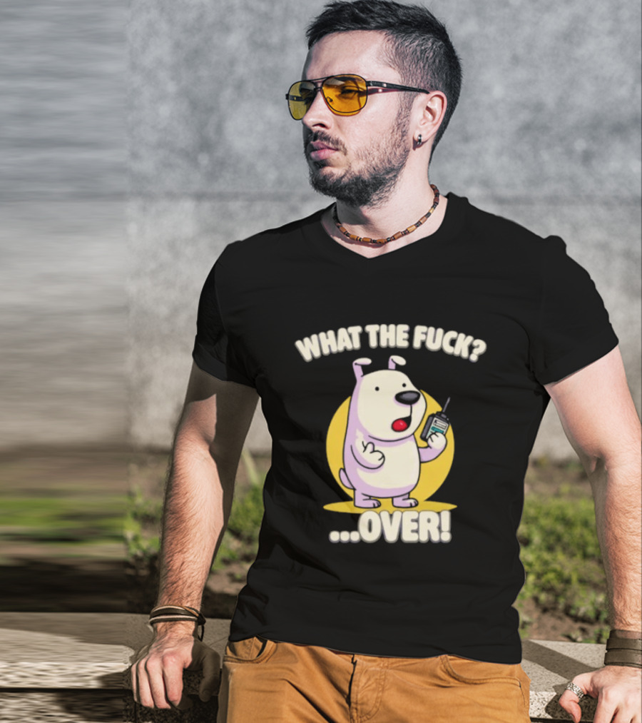 What The Fuck Over Dog With Walkie Talkie Expression T-Shirt