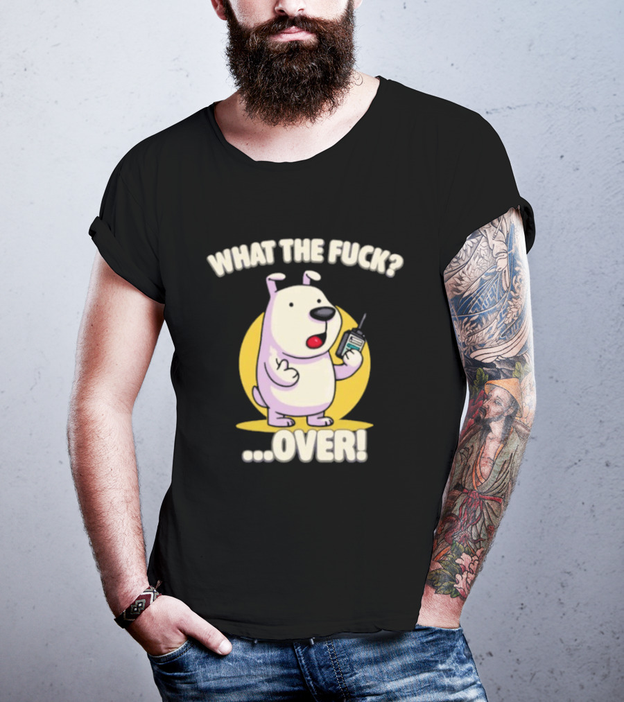 What The Fuck Over Dog With Walkie Talkie Expression T-Shirt
