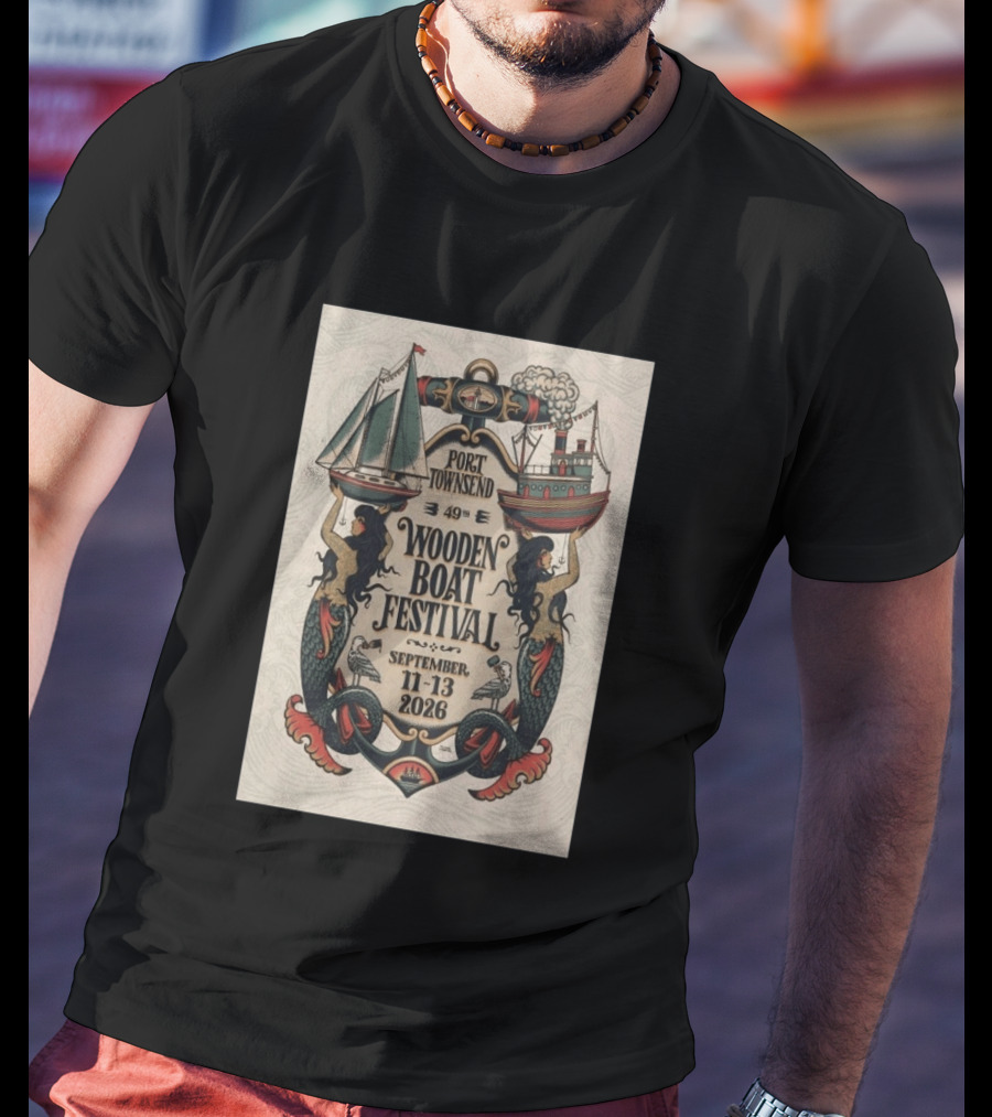 Port Townsend 49th Wooden Boat Festival September 11 13 2026 Mermaids Sailboats Steamship T-Shirt