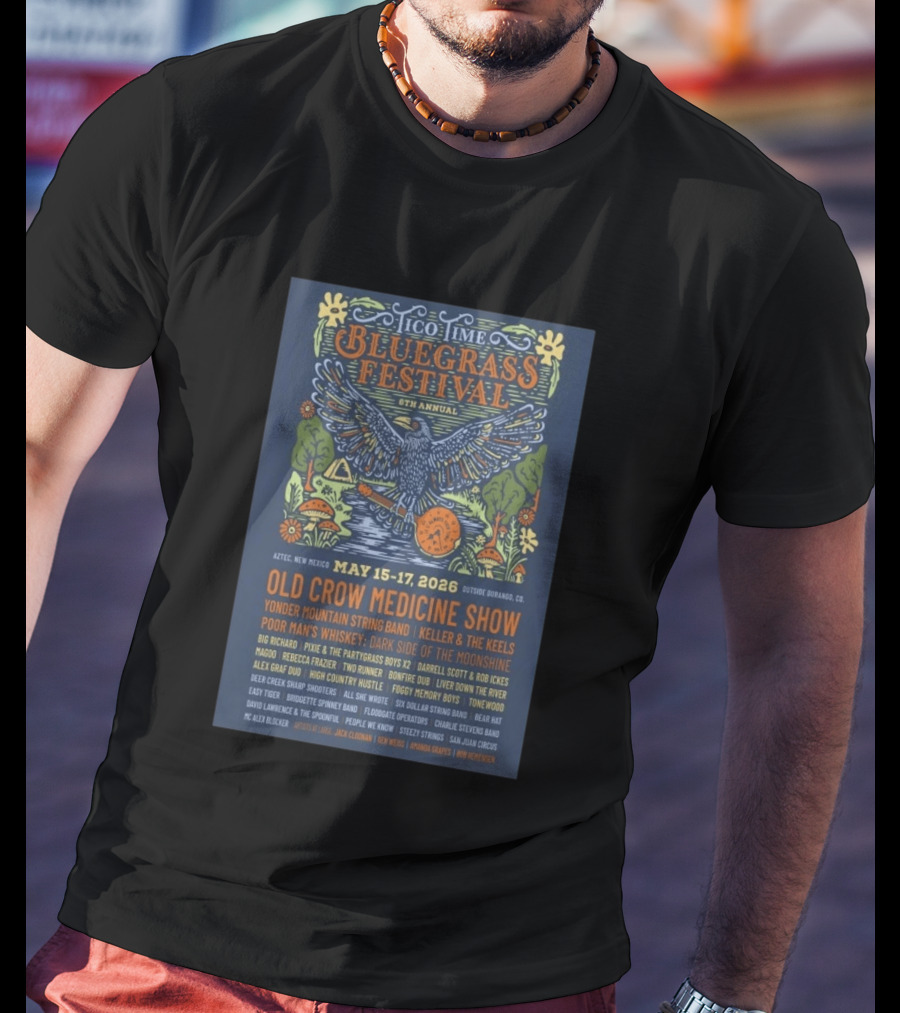 Tico Time Bluegrass Festival 6th Annual May 15 17 2026 Aztec New Mexico Old Crow Medicine Show Yonder Mountain String Band Keller & The Keels T-Shirt