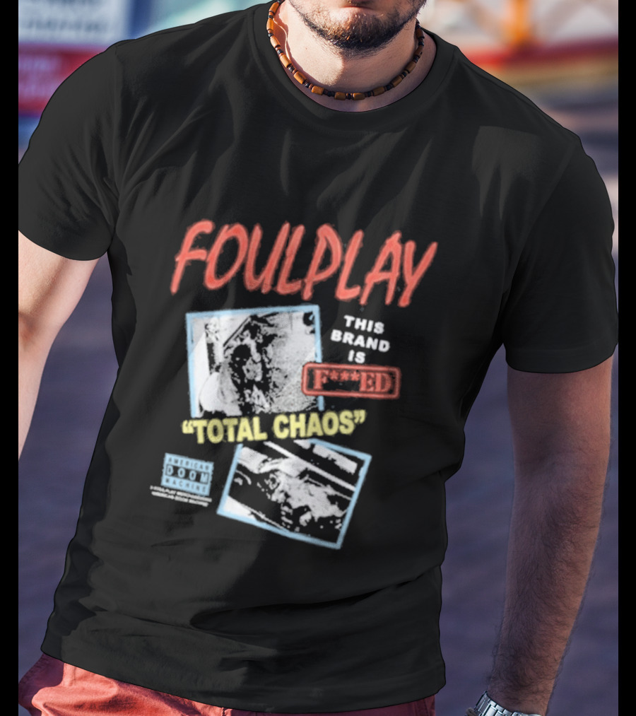 Foulplay Brand Is Fucked Total Chaos T-Shirt